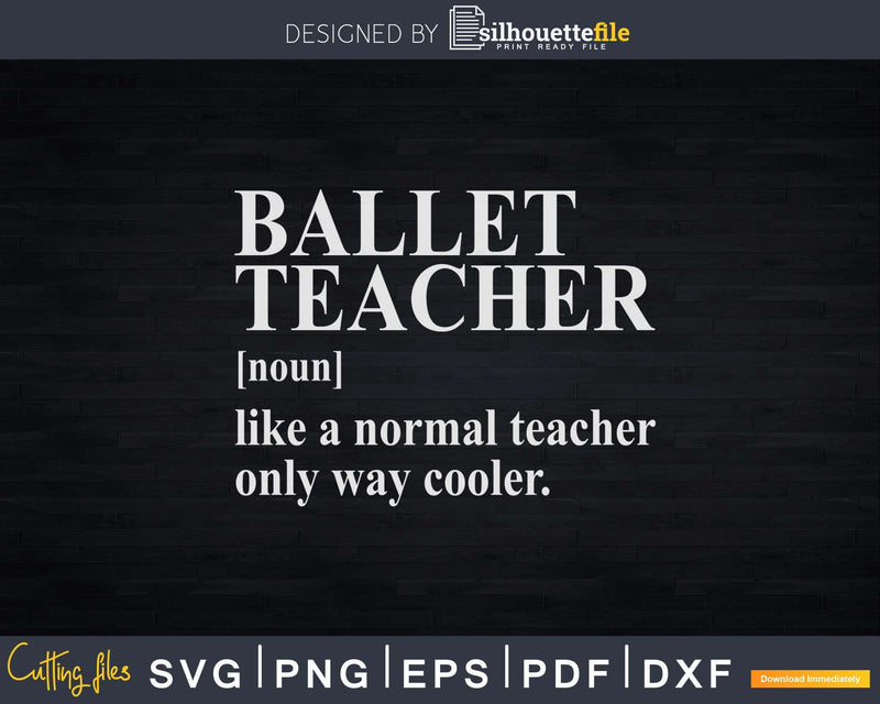Ballet Teacher Definition Svg T-shirt Design
