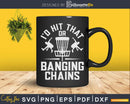 Banging Chains Golf Funny Disc Svg Png Cricut File