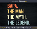 Bapa The Man Myth Legend Father Dad Uncle Svg Shirt Design
