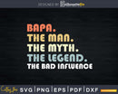Bapa The Man Myth Legend Father day Svg Dxf Cricut Cut Files