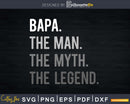 Bapa The Man Myth Legend Svg Design Cricut Printable File