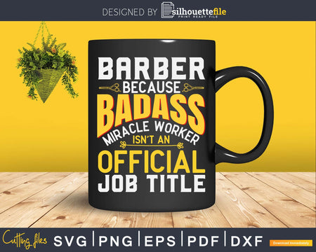 Barber Badass Isn’t An Official Job Title Funny Shirt Svg