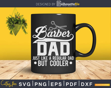 Barber Dad Funny Fathers Day Svg Png Dxf Cricut Files