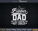 Barber Dad Funny Fathers Day Svg Png Dxf Cricut Files