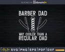 Barber Dad Way Cooler Than A Regular Svg Png Cricut Files