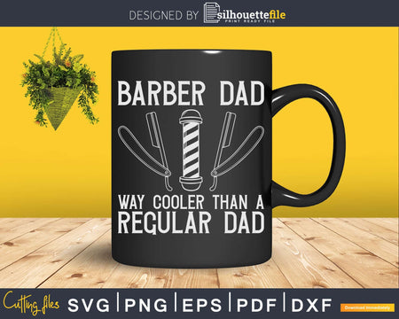 Barber Dad Way Cooler Than A Regular Svg Png Cricut Files