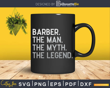 Barber Man Myth The Legend Svg Png Dxf Files For Cricut