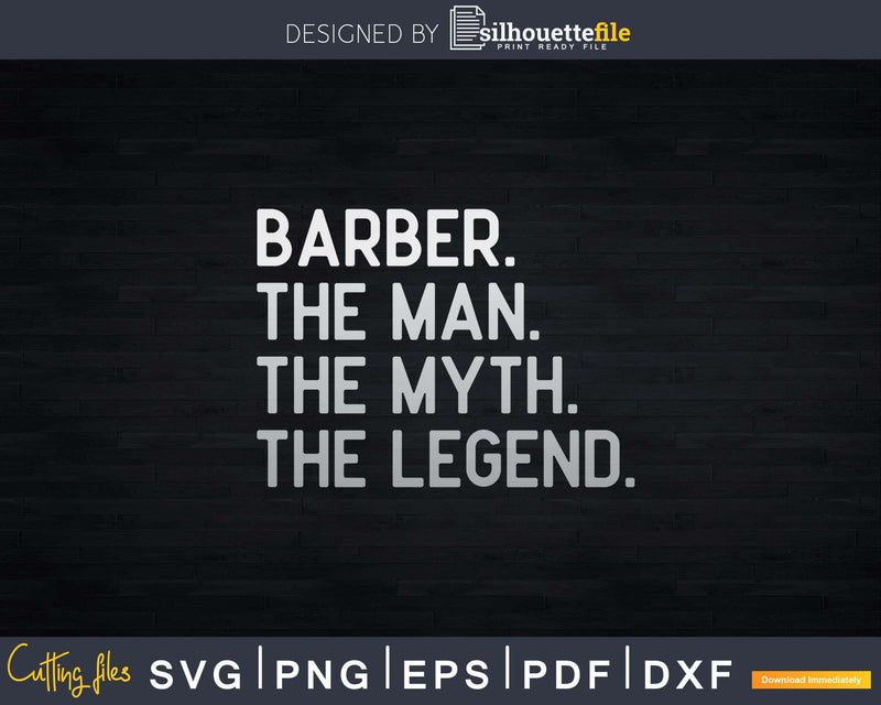 Barber Man Myth The Legend Svg Png Dxf Files For Cricut