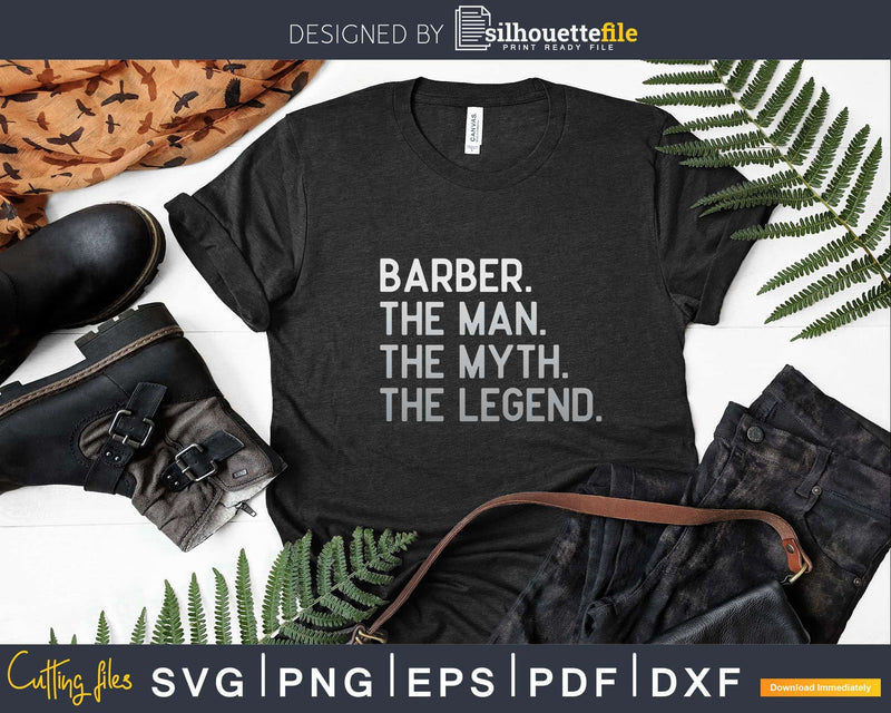 Barber Man Myth The Legend Svg Png Dxf Files For Cricut