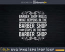 Barber Shop Rules Quote Saying Hair Stylist Shirt Svg Png