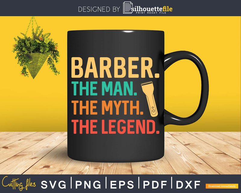 Barber The Man Myth Legend Funny Svg Png Dxf Files For