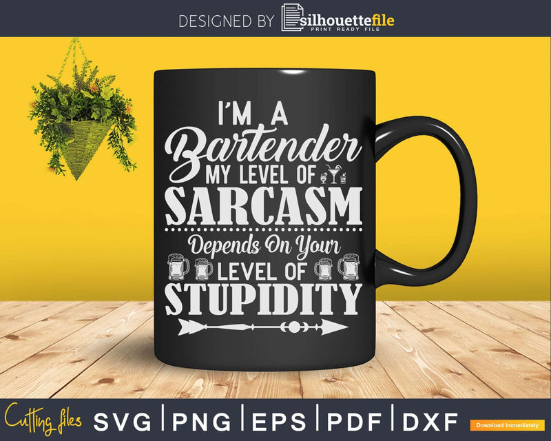 Bartender My Level of Sarcasm Depends on Your Stupidity Svg