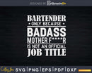 Bartender Only Because Badass Is Not An Official Job Title