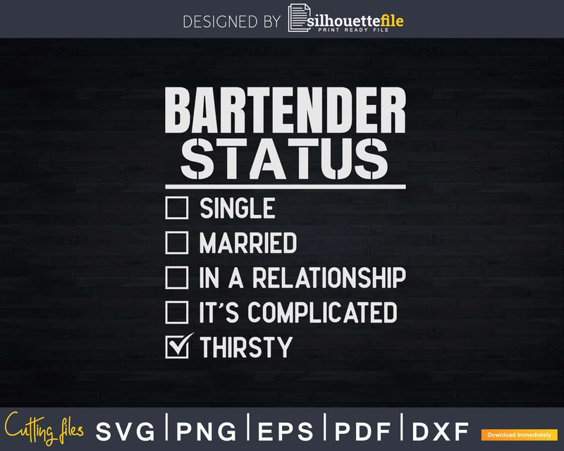 Bartender Status Thirsty Funny Svg Png Dxf Cricut Files