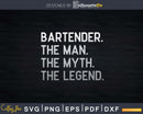 Bartender The man the myth legend Svg Png Dxf Digital