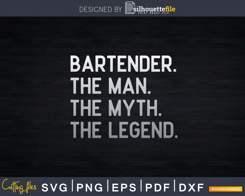 Bartender The man the myth legend Svg Png Dxf Digital