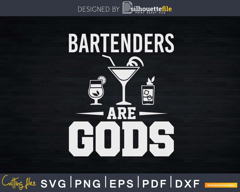Bartenders Are Gods Bartending Bartender Png Dxf Svg Cut