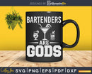 Bartenders Are Gods Bartending Bartender Png Dxf Svg Cut