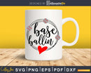 Base Ballin Baseball Svg craft cricut cut files