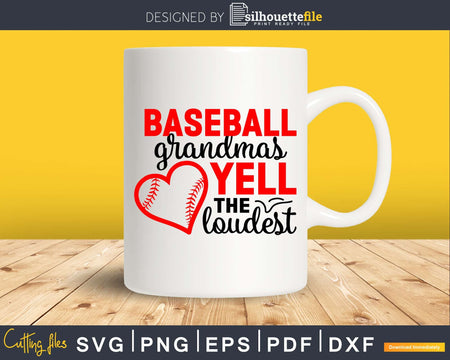 Baseball Grandmas Yell the Loudest Svg cricut cut files