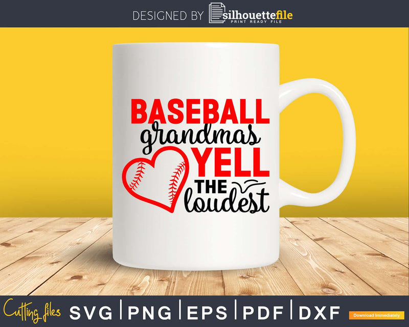 Baseball Grandmas Yell the Loudest Svg cricut cut files