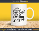 Baseball is My Favorite Season svg cutting files