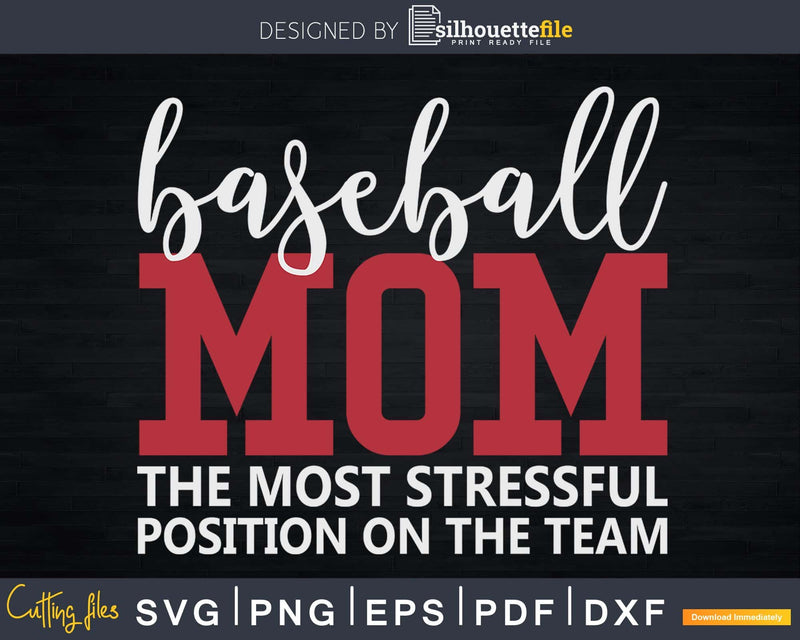 Baseball Mom the Most Stressful Position on Team SVG Cricut