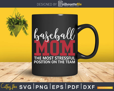 Baseball Mom the Most Stressful Position on Team SVG Cricut