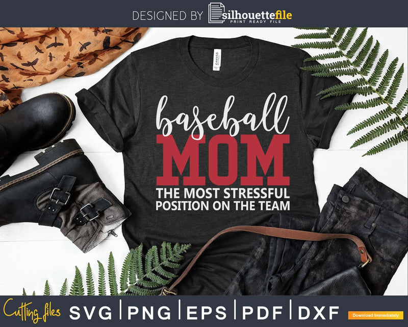 Baseball Mom the Most Stressful Position on Team SVG Cricut