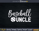 Baseball Uncle Cute Funny Lingo Player Fan Svg Cricut