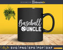 Baseball Uncle Cute Funny Lingo Player Fan Svg Cricut
