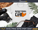 Basketball is my Life svg Cricut Cut Files