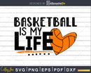 Basketball is my Life svg Cricut Cut Files