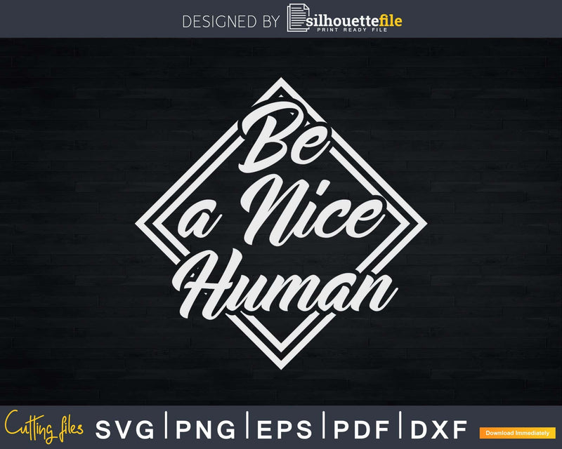 Be A Nice Human Teacher Svg Shirt Design Printable Cut File