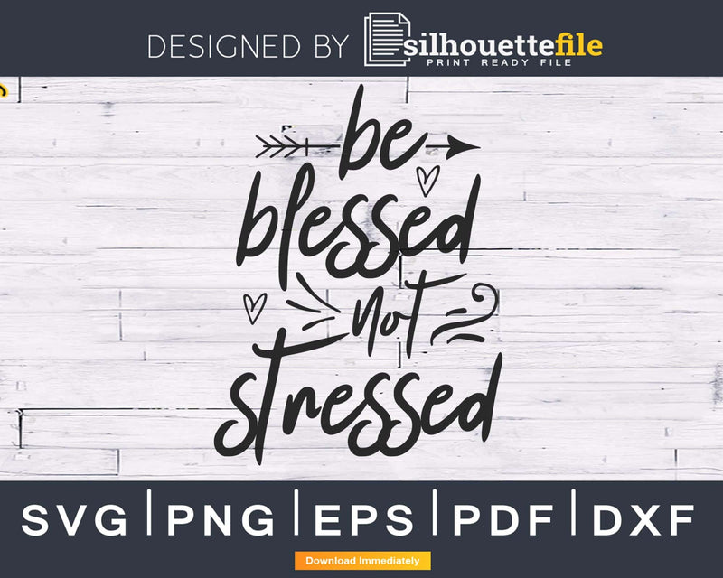 be blessed Not stressed svg Png printable files