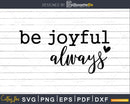 Be Joyful Always svg png cricut instant download cutting