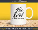 Be Kind It Really Does Matter teacher SVG PNG digital files