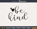Be Kind Teacher Teaching Back To School SVG PNG digital cut
