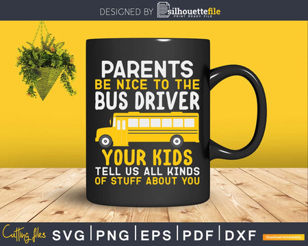 Be nice to the bus driver funny school Svg Design Cut File