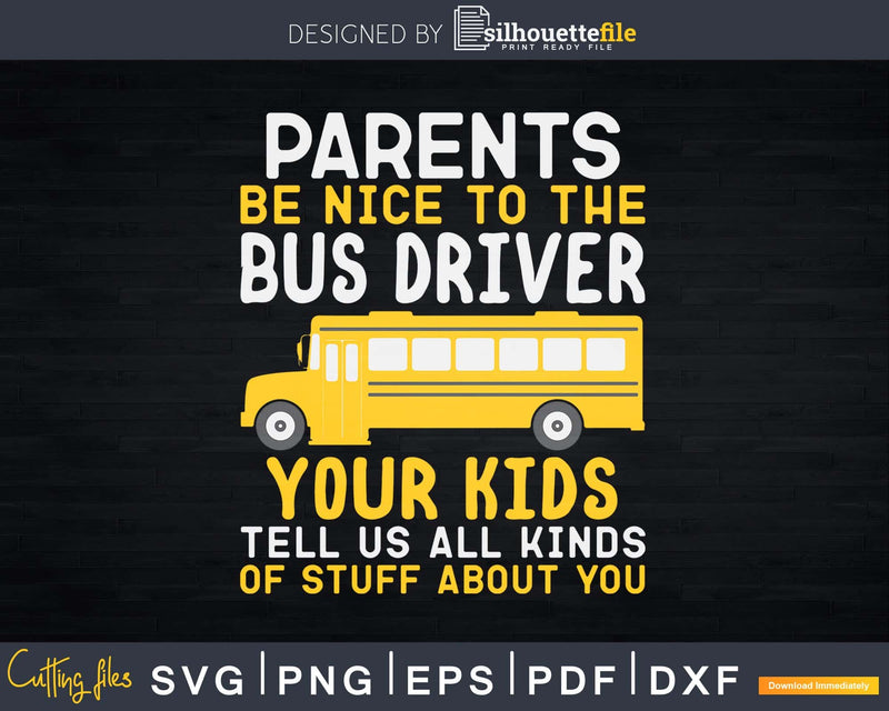 Be nice to the bus driver funny school Svg Design Cut File