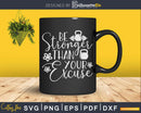 Be Stronger Than Your Excuse Svg Instant Download Cut Files