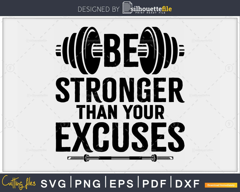 Be Stronger Than Your Excuses Gym Workout svg design