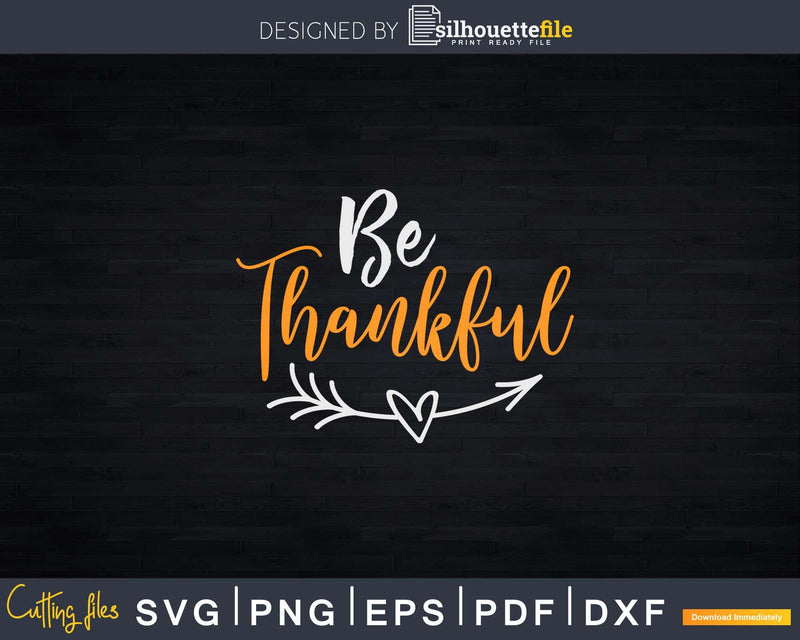 Be Thankful Thanksgiving Day Svg Png Cricut File