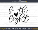Be The Light Christian Church svg png instant download cut