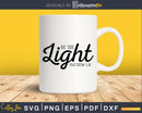 Be the Light Christian Matthew 5:18 svg design cricut craft