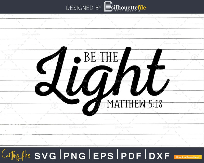 Be the Light Christian Matthew 5:18 svg design cricut craft