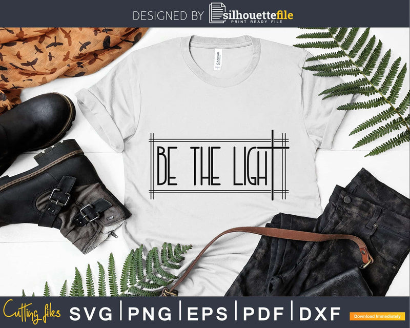 Be The Light Christian svg png dxf cricut digital cutting