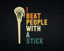 Beat People With A Stick Funny Lacrosse Svg Png Digital Cut