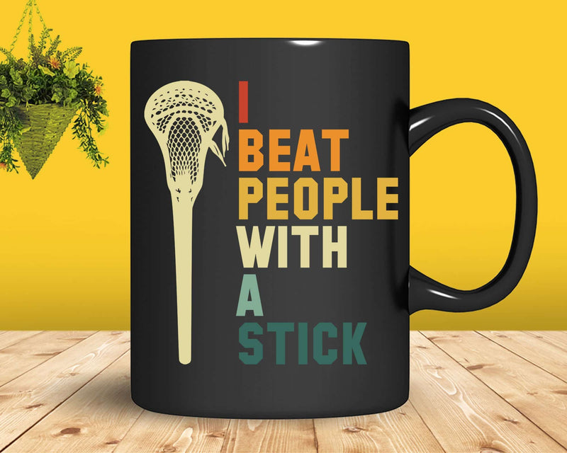 Beat People With A Stick Funny Lacrosse Svg Png Digital Cut