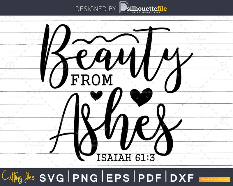 Beauty from Ashes Christian Religious Svg Design Cricut Cut